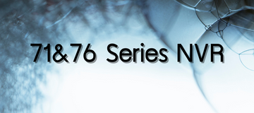 71&76 Series NVR